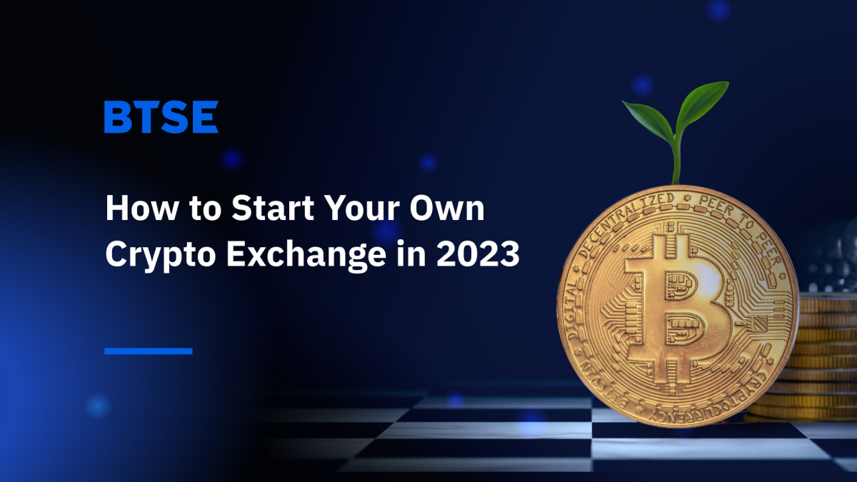 How To Start Your Own Crypto Exchange In Btse Enterprise Solutions